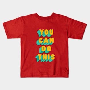 You Can Do This by The Motivated Type in Red Yellow and Green Kids T-Shirt